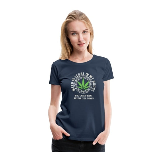 Weed is Legal in my House - Damen Weed Shirt
