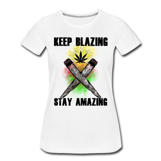 Frauen Premium T-Shirt - Keep Blazing stay Amazing - Weiß
