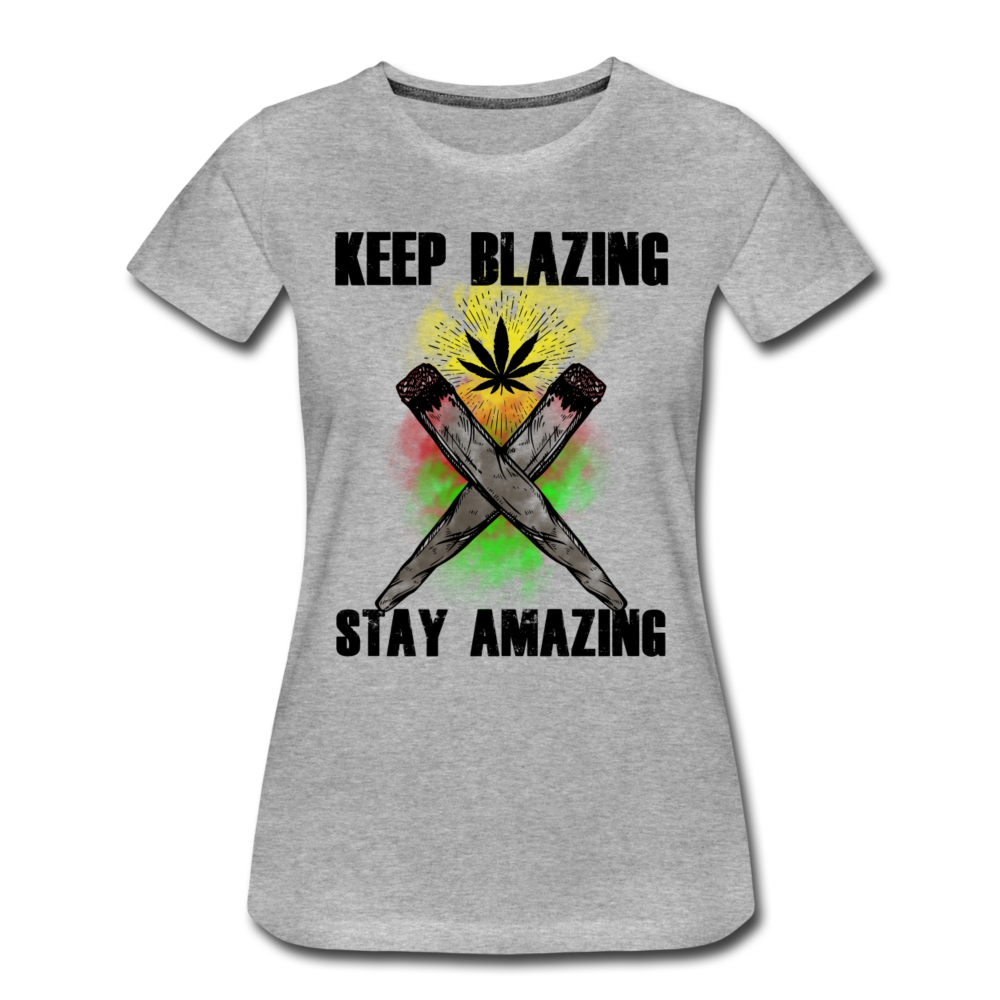 Frauen Premium T-Shirt - Keep Blazing stay Amazing - Grau meliert