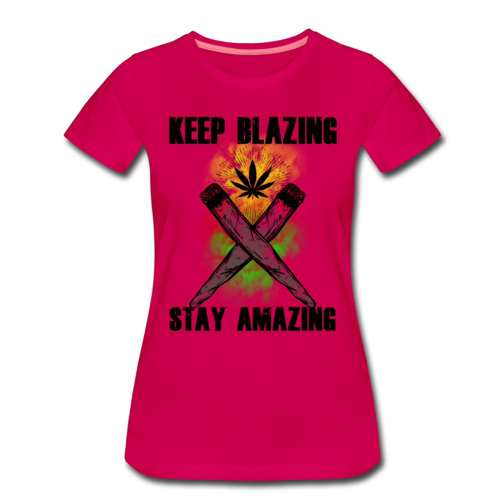 Frauen Premium T-Shirt - Keep Blazing stay Amazing - dunkles Pink
