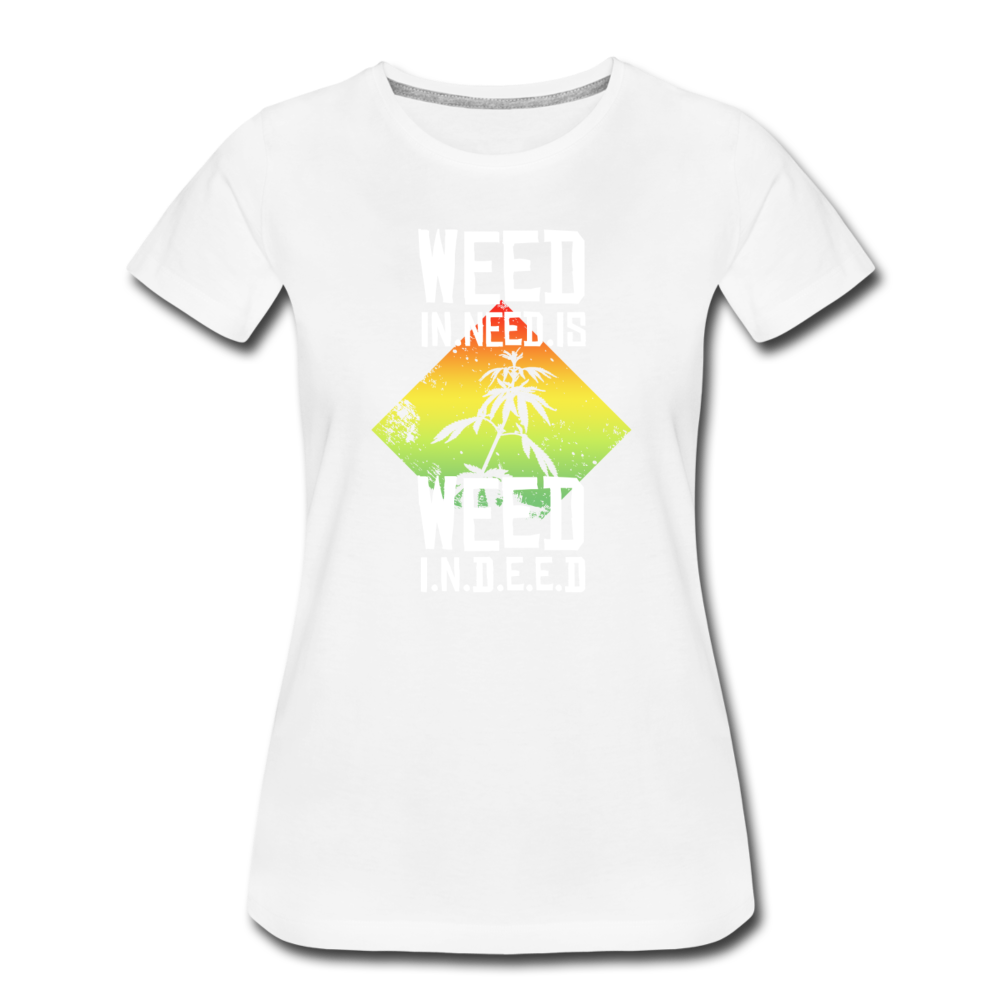 Frauen Premium T-Shirt - Weed is need - Weiß