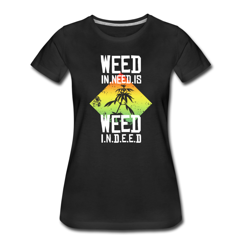 Frauen Premium T-Shirt - Weed is need - Schwarz