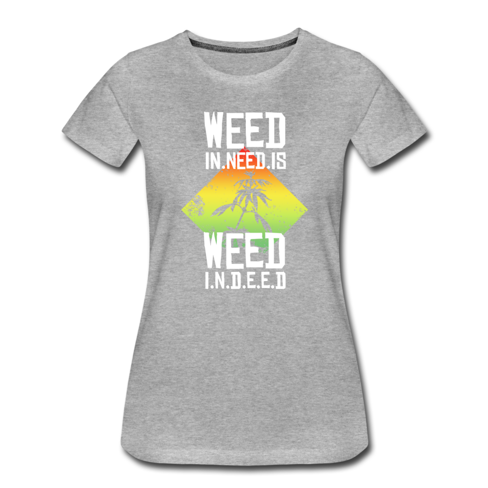 Frauen Premium T-Shirt - Weed is need - Grau meliert