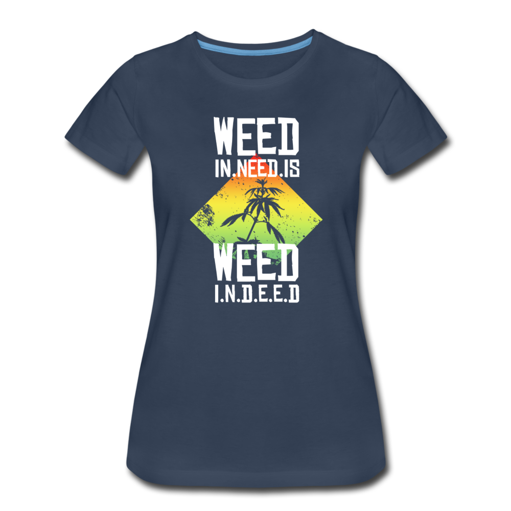 Frauen Premium T-Shirt - Weed is need - Navy