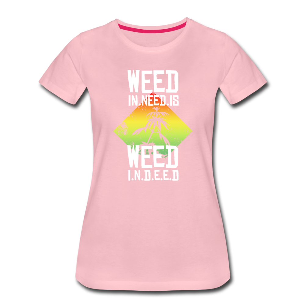 Frauen Premium T-Shirt - Weed is need - Hellrosa