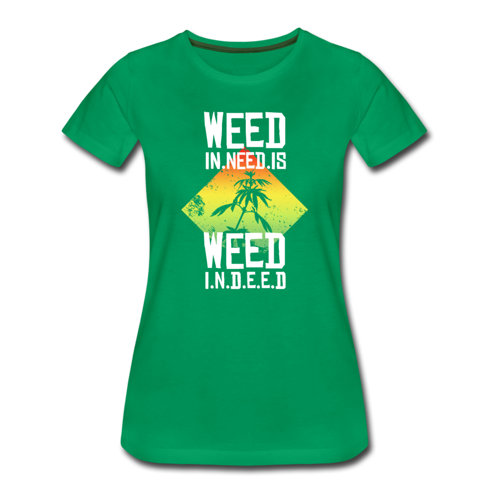 Frauen Premium T-Shirt - Weed is need - Kelly Green