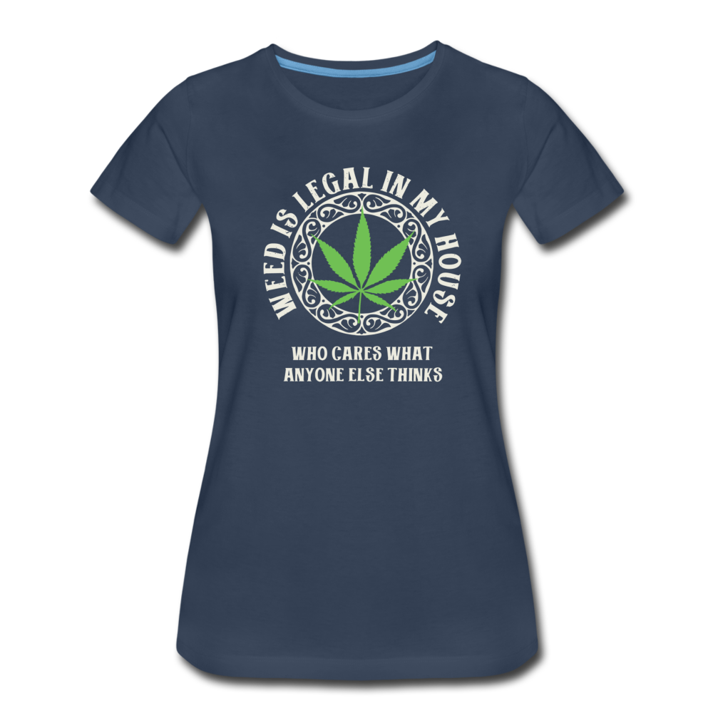 Frauen Premium T-Shirt - Weed is Legal in my House - Navy