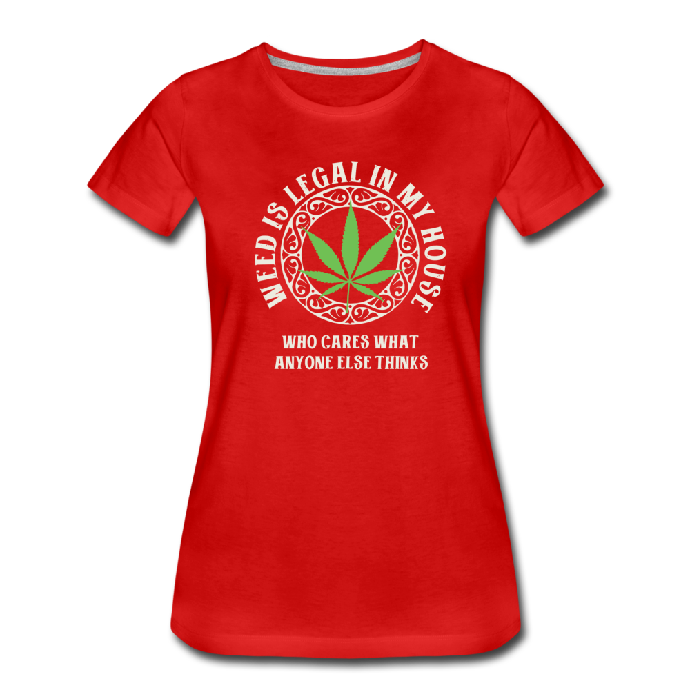 Frauen Premium T-Shirt - Weed is Legal in my House - Rot