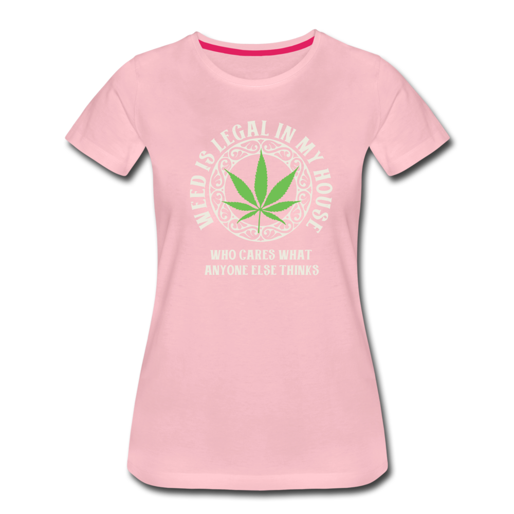 Frauen Premium T-Shirt - Weed is Legal in my House - Hellrosa
