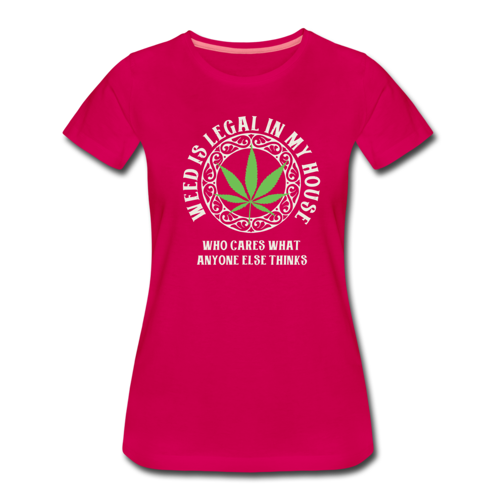Frauen Premium T-Shirt - Weed is Legal in my House - dunkles Pink
