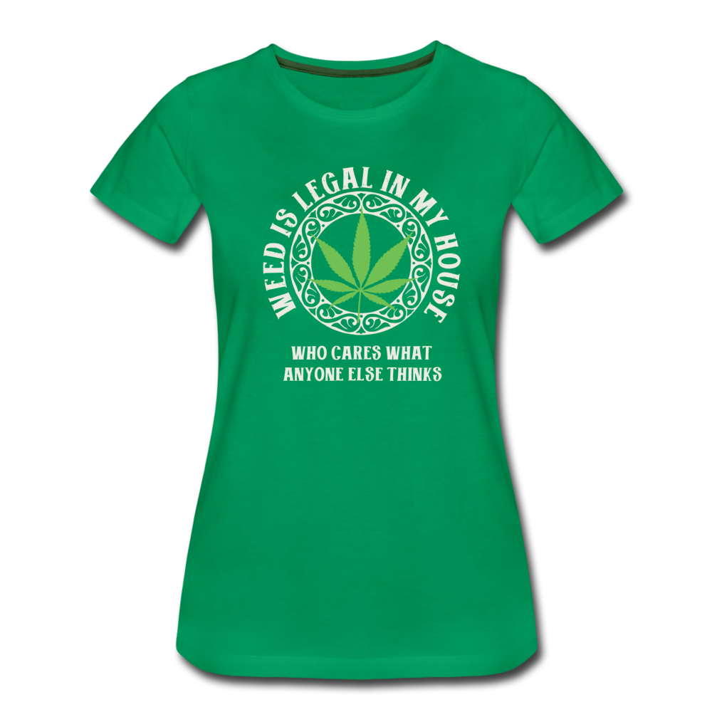 Frauen Premium T-Shirt - Weed is Legal in my House - Kelly Green