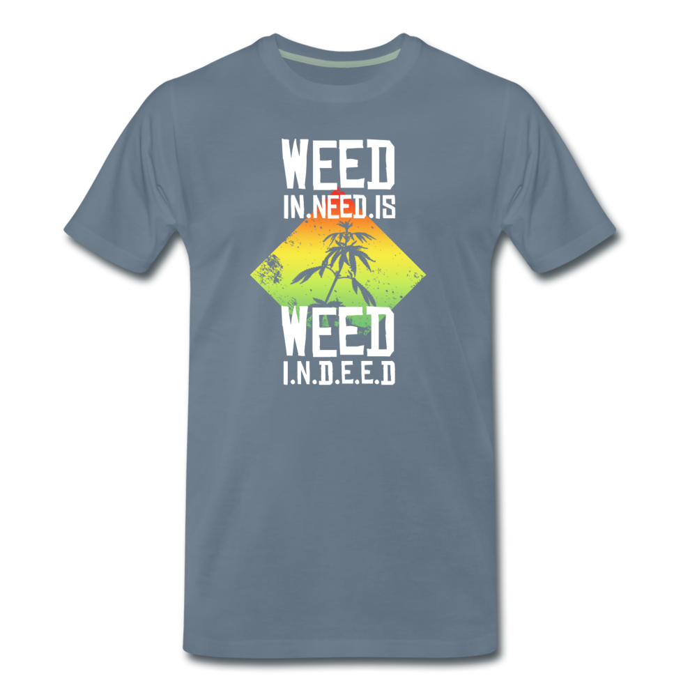 Männer Premium T-Shirt - Weed is need - Blaugrau